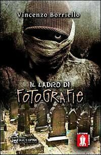 Il ladro di fotografie di Vincenzo Borriello, 2013, Lettere Animate …