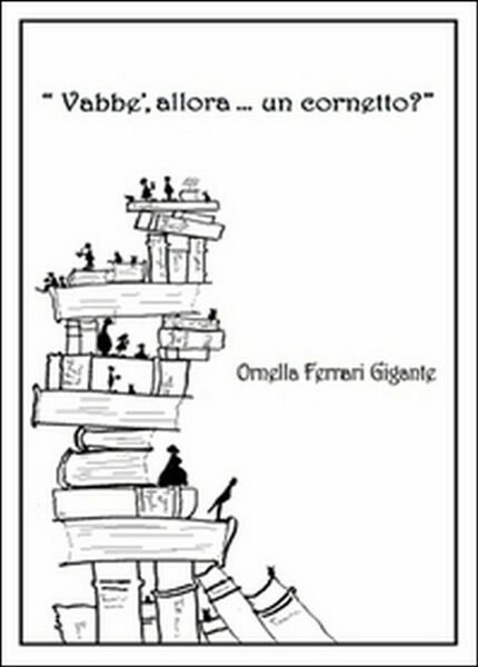 Vabbè, allora. un cornetto? di Ornella Ferrari Gigante, G. D. …