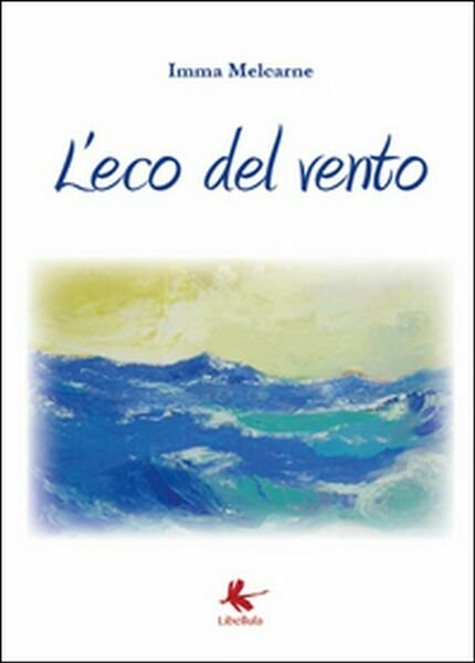 L?eco del vento di Imma Melcarne, 2015, Libellula Edizioni