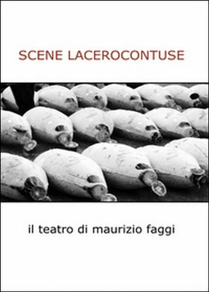 Scene lacerocontuse di Maurizio Faggi, 2015, Youcanprint