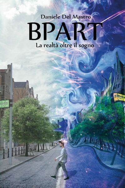 Bpart. La realtà oltre il sogno di Daniele Del Mastro, …