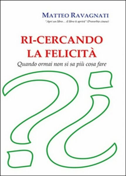 Ri-cercando la felicità di Matteo Ravagnati, 2014, Youcanprint