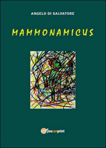 Mammonamicus di Angelo Di Salvatore, 2014, Youcanprint