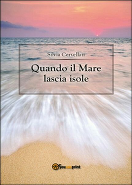 Quando il mare lascia isole di Silvia Cervellati, 2014, Youcanprint