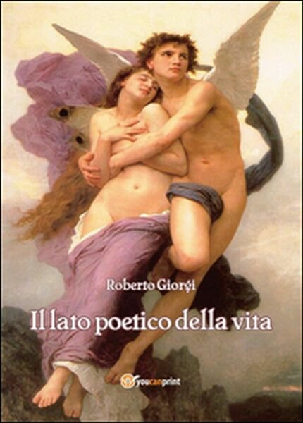 Il lato poetico della vita di Roberto Giorgi, 2014, Youcanprint