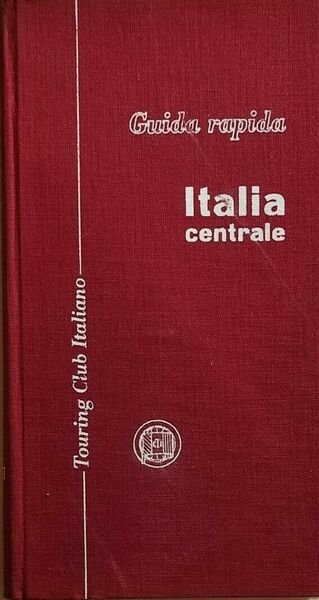 Guida rapida Italia centrale di Aa.vv., 1959, Touring Club Italiano | Immagine principale