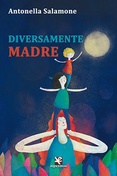 Diversamente madre di Antonella Salamone, 2020, Algra Editore