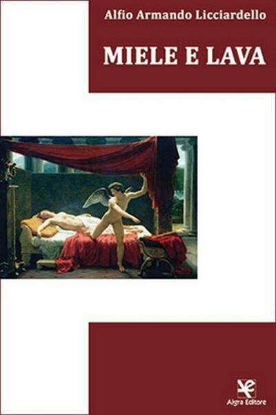 Miele e Lava di Alfio A. Licciardello, Algra Editore