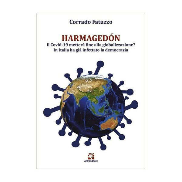 Harmagedón. Il Covdiv 19 metterà fine alla globalizzazione? In Italia …