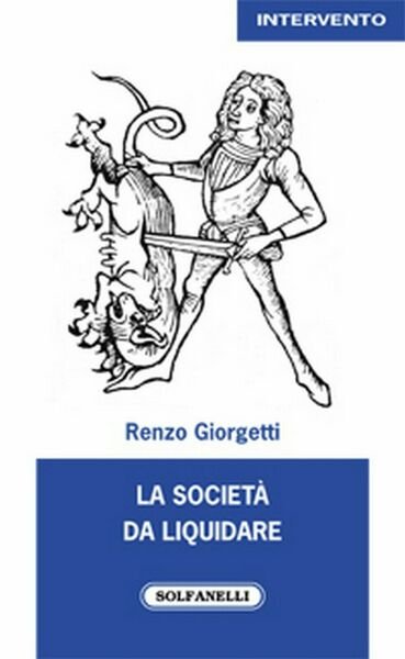 LA SOCIETÀ DA LIQUIDARE di Renzo Giorgetti, Solfanelli Edizioni