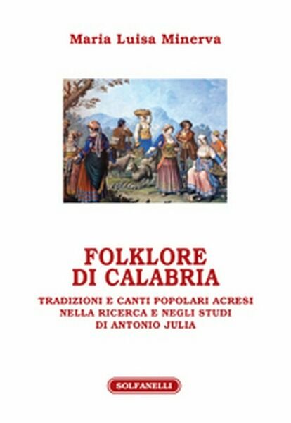 FOLKLORE DI CALABRIA di Maria Luisa Minerva, Solfanelli Edizioni