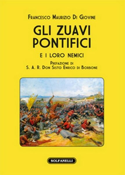 GLI ZUAVI PONTIFICI e i loro nemici, Francesco Maurizio Di …