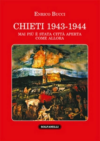 CHIETI 1943-1944 Mai più è stata città aperta come allora …
