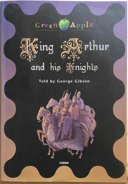 King Arthur and his knights di George Gibson, 1998, Cideb