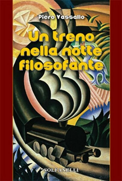 UN TRENO NELLA NOTTE FILOSOFANTE Cronaca d?un viaggio tra incubo …