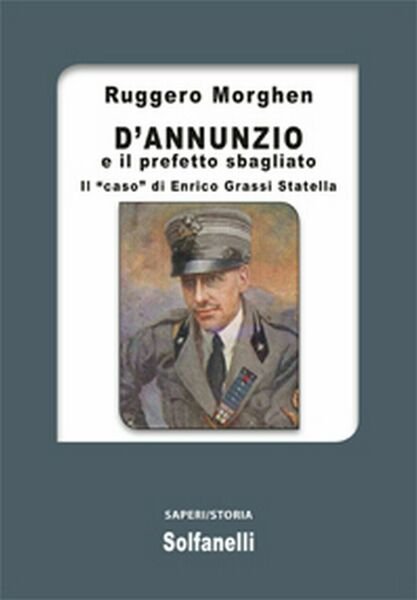 D?ANNUNZIO E IL PREFETTO SBAGLIATO Il ?caso? di Enrico Grassi …