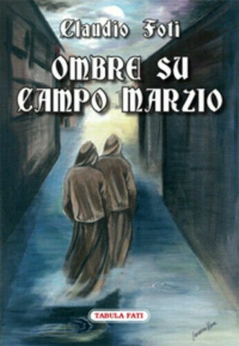 Ombre su Campo Marzio di Claudio Foti, 2008, Tabula Fati