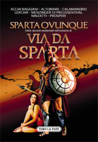 Sparta ovunque. Sette racconti ambientati nell?universo di Via Da Sparta …