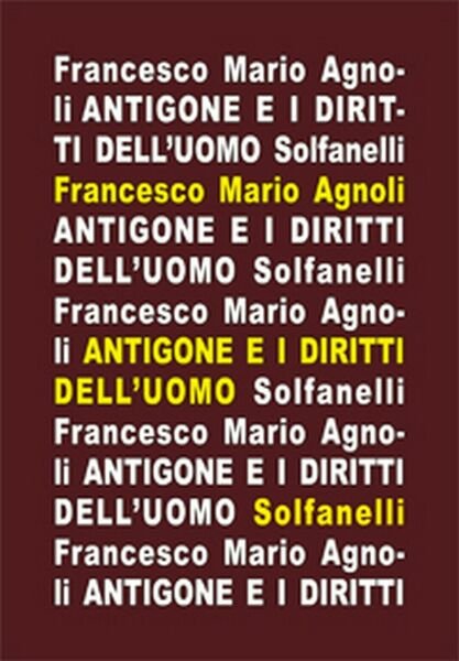 ANTIGONE e i diritti dell?uomo di Francesco Mario Agnoli, Solfanelli …