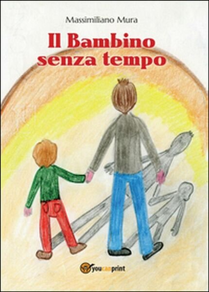 Il bambino senza tempo di Massimiliano Mura, 2014, Youcanprint