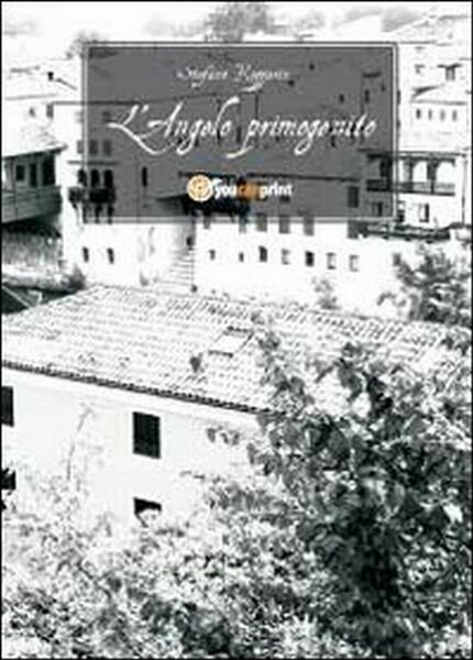 L?angelo primogenito di Stefano Rozzarin, 2011, Youcanprint