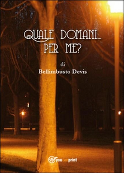 Quale domani per me? di Bellimbusto Devis, 2014, Youcanprint