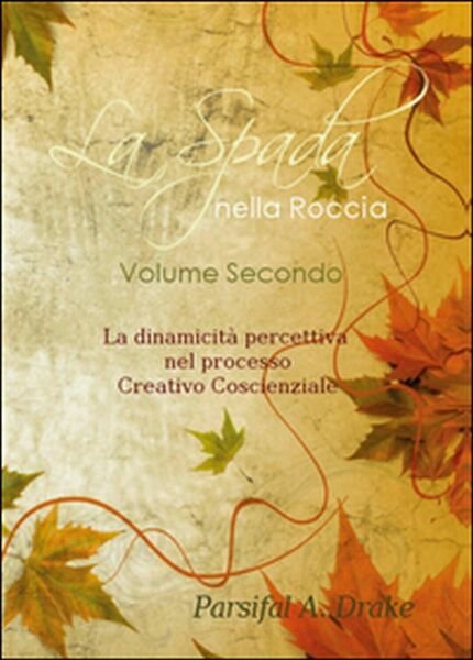 La spada nella roccia Vol.2 di Parsifal A. Drake, 2014, …