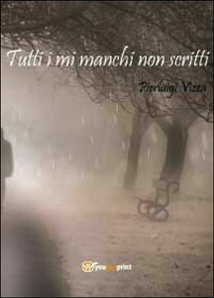 Tutti i mi manchi non scritti di Pierluigi Vizza, 2014, …