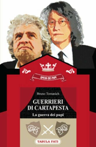 Guerrieri di cartapesta. La guerra dei pupi di Bruno Tomasich, …