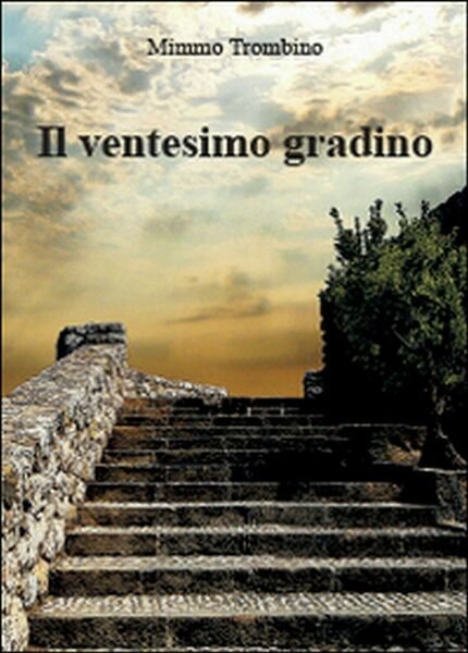 Il ventesimo gradino di Mimmo Trombino, 2014, Youcanprint