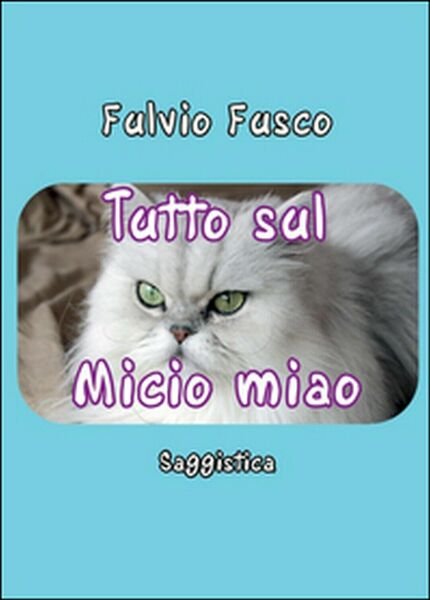 Tutto sul Micio miao di Fulvio Fusco, 2015, Youcanprint