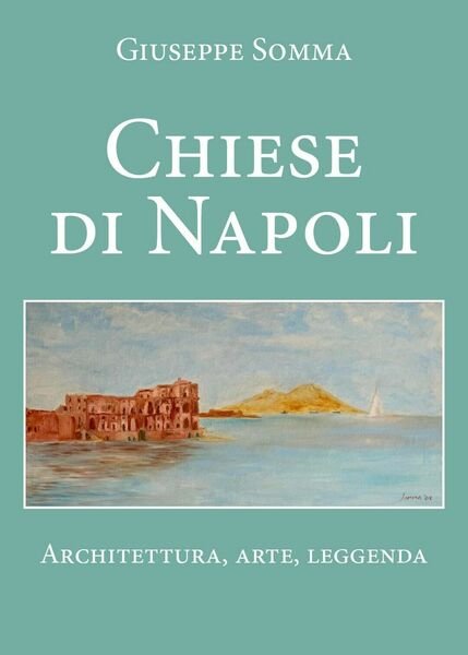 Chiese di Napoli di Giuseppe Somma, 2021, Youcanprint