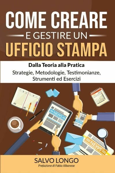 Come creare e gestire un ufficio stampa di Salvo Longo, 2021, Youcanprint