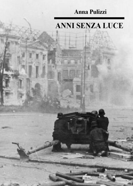 Anni senza luce di Anna Pulizzi, 2020, Youcanprint