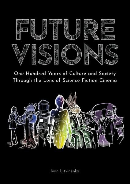 Future Visions: One Hundred Years of Culture and Society Through …