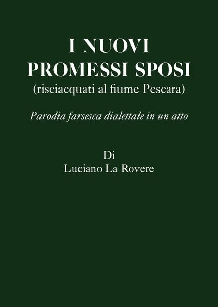 I nuovi Promessi Sposi di Luciano La Rovere, 2020, Youcanprint