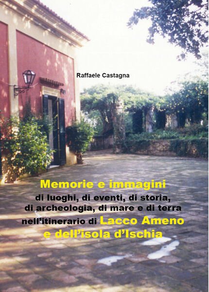 Memorie e immagini di luoghi, di eventi, di storia, di …