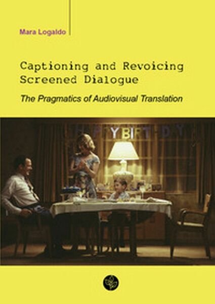 Captioning and revoicing screened dialogue. The pragmatics of audiovisual trans.