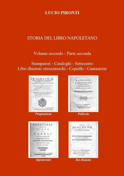 Storia del libro napoletano. Volume secondo - Parte seconda. Stampatori …