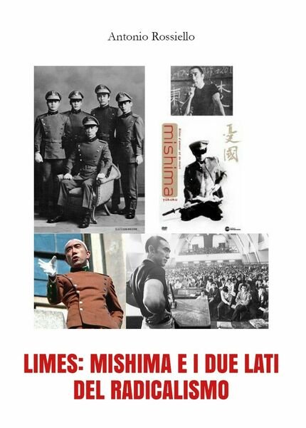 Limes: Mishima e i due lati del radicalismo di Antonio …