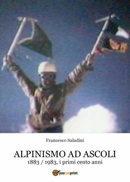 Alpinismo ad Ascoli di Francesco Saladini, 2020, Youcanprint