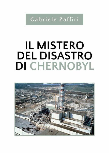 Il mistero del disastro di Chernobyl di Gabriele Zaffiri, 2020, …