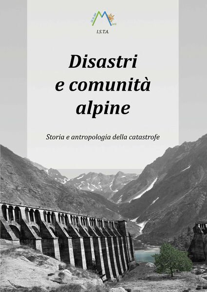 Disastri e comunità alpine. Storia e antropologia della catastrofe di …