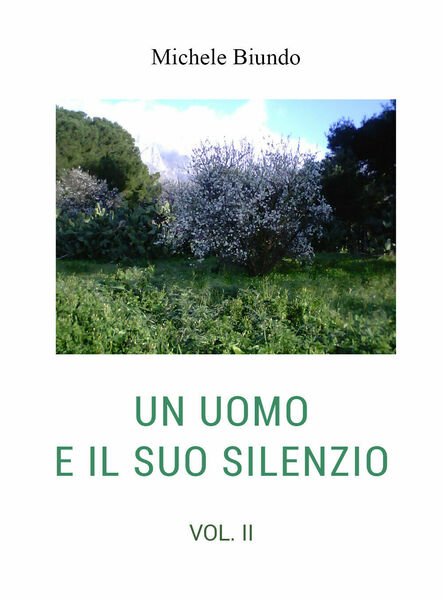 Un uomo e il suo silenzio vol. II di Michele …