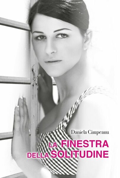 La finestra della solitudine di Daniela Cimpeanu, 2021, Youcanprint