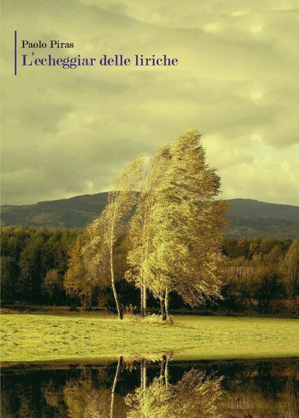 L?echeggiar delle liriche di Paolo Piras, 2021, Youcanprint