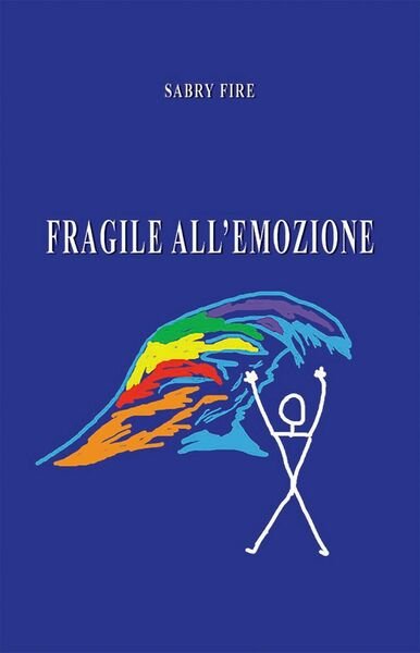 Fragile all?emozione di Sabry Fire, 2021, Youcanprint
