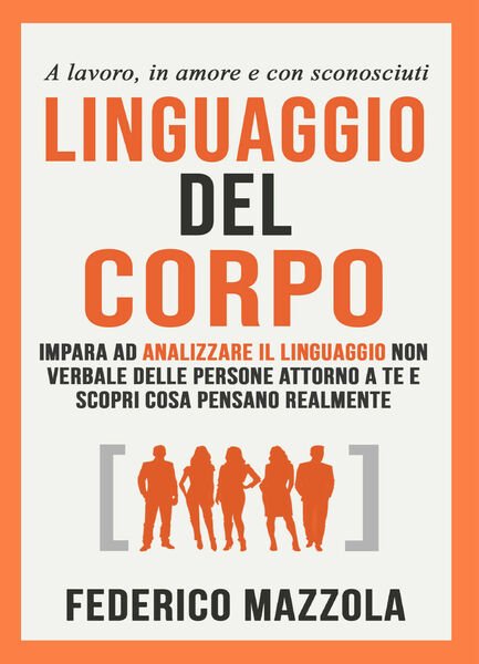 Linguaggio del corpo di Federico Mazzola, 2021, Youcanprint