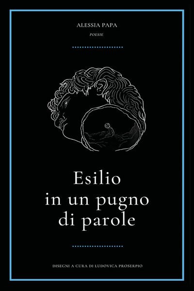 Esilio in un pugno di parole di Alessia Papa, 2020, …