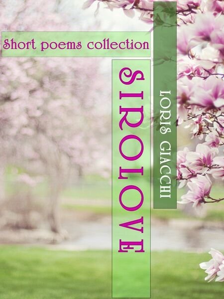 Sirolove. Ediz. Inglese di Loris Giacchi, 2020, Youcanprint